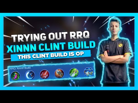 Trying Out RRQ Xinnn Clint Build | This Clint Build Is Op | Mobile Legends