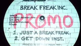 BREAK FREAK INC  JUST A BREAK FREAK