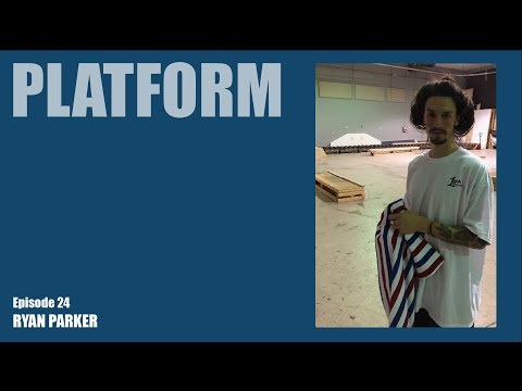 Platform Episode 24 - Ryan Parker