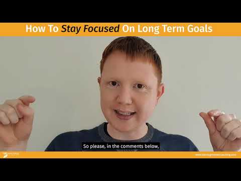 How To Stay Focused On Long Term Goals