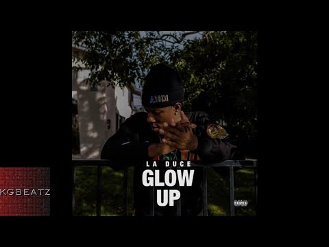 LA Duce - Glow Up [Prod, By Jay GP Bangz] [New 2018]