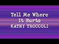 Kathy Troccoli - Tell Me Where It Hurts (Lyrics)