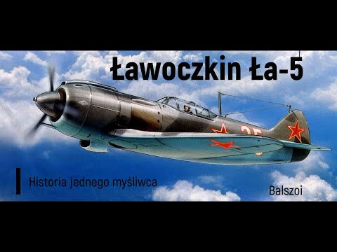 Ławoczkin Ła-5 | historia jednego myśliwca