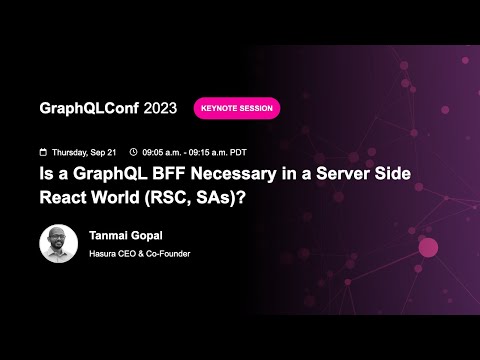 Is a GraphQL BFF Necessary in a Server Side React World (RSC, SAs)? - Tanmai Gopal, Hasura