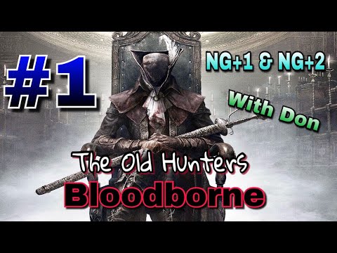 Bloodborne |The Old Hunters DLC| NG+ & NG+2