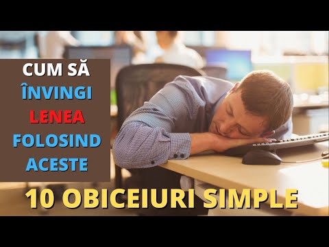 Cum sa nu mai fi atat de lenes: 10 obiceiuri simple. Dezvoltare personala.