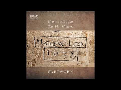 Matthew Locke (c. 1621–1677) The Flat Consort [Fretwork]