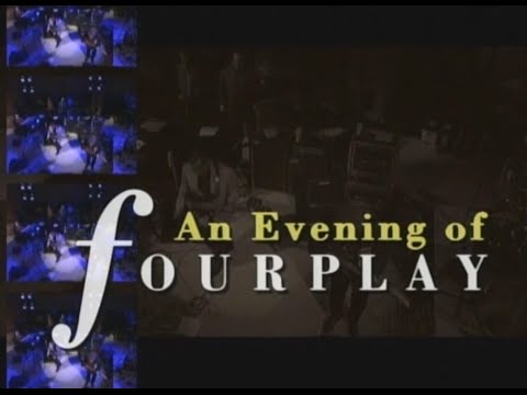 Fourplay: An Evening Of Fourplay Volumes 1 & 2 - 1994 (2005) Full 100 minutes