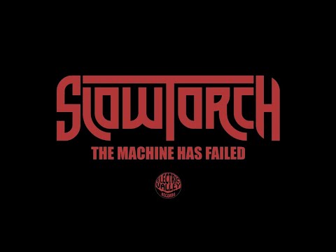 SLOWTORCH - The Machine Has Failed (Official Video) | Electric Valley Records