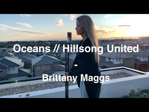 Hillsong United - Oceans (Where Feet May Fail) // Brittany Maggs