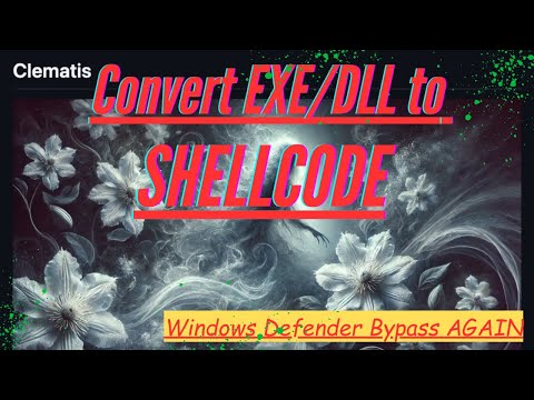 Cyber Security - Convert EXE/DLL into Shellcode with Clematis (Windows Defender Bypass)