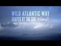 Islands of the Wild Atlantic Way - Shaped by The Sea