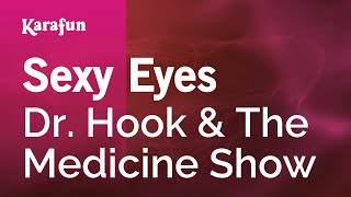 Sexy Eyes - Dr. Hook &amp; The Medicine Show | Karaoke Version | KaraFun