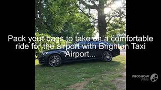 Hire Heathrow to Brighton Taxi