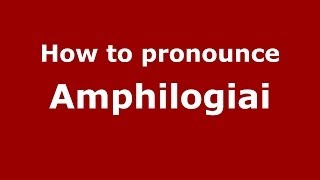 How to pronounce Amphilogiai