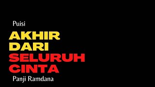 Download lagu Akhir Dari Seluruh Cinta | Puisi Panji Ramdana mp3