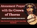 Atonement Prayer with the Crown of Thorns - Healing Promised. Taken from the Precious Blood Devotion