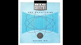 Big Country - One Great Thing (Boston Mix)
