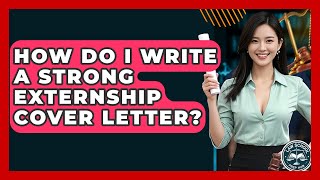 How Do I Write A Strong Externship Cover Letter? - Law School Prep Hub