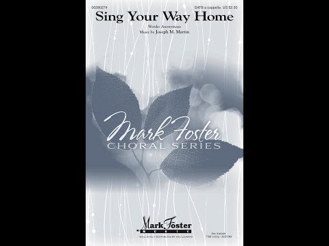 SING YOUR WAY HOME (SATB Choir) - Joseph M. Martin