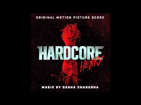 Hardcore Henry - Dasha Charusha   - 2016 - Soundtrack
