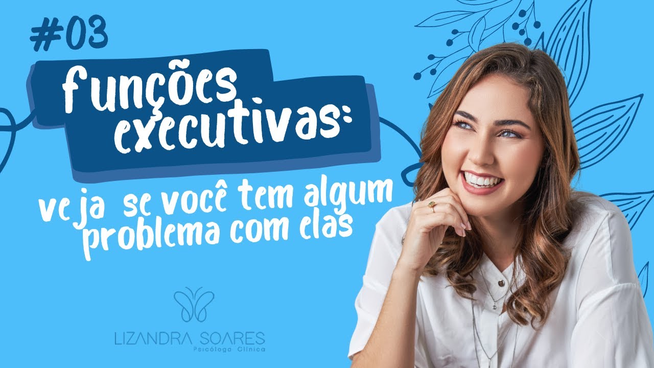 #03 Funções executivas: veja se você tem algum problema com elas