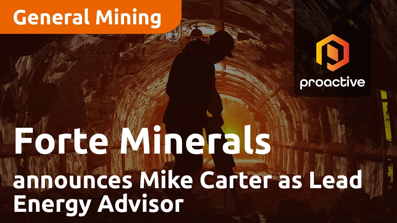 Forte Minerals announces key hiring with Mike Carter joining as Lead Energy Advisor