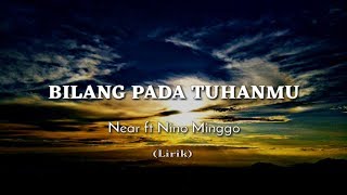 Download lagu BILANG PADA TUHANMU - Near ft Nino minggo (Lirik) mp3
