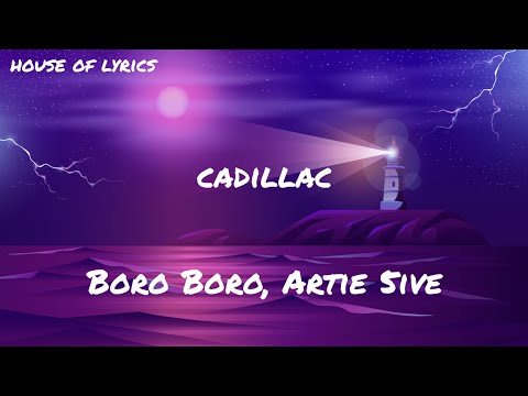 Boro Boro, Artie 5ive - CADILLAC (Testo/Lyrics)