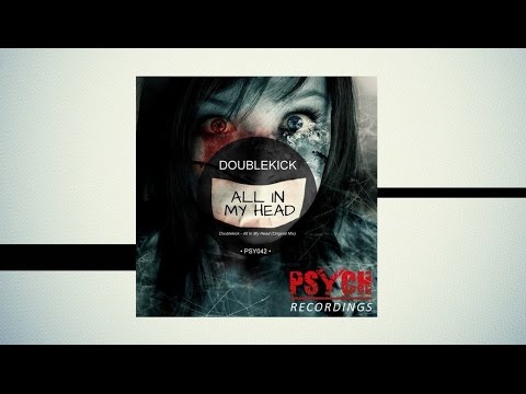 Doublekick - All In My Head (Original Mix) [Psych Recordings]