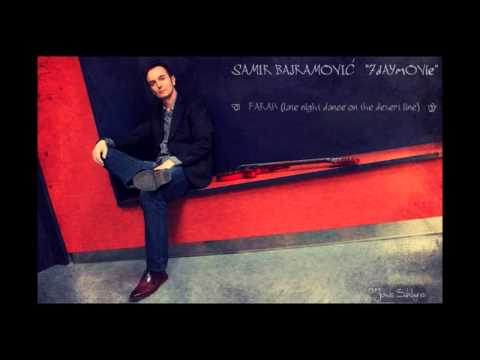 Samir Bajramović # Farah (Late night dance on the desert line)