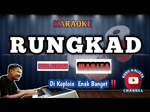 RUNGKAD KARAOKE KOPLO || NADA RENDAH WANITA