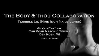 2014-07-18 - The Body + Thou Collab - "Terrible Lie" (Nine Inch Nails Cover) - Gilead Fest