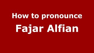 How to pronounce Fajar Alfian