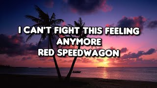 I Can&#39;t Fight This Feeling Anymore - REO Speedwagon [Lyrics]