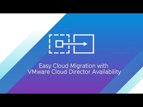 Easy Cloud Migration with VMware Cloud Director Availability