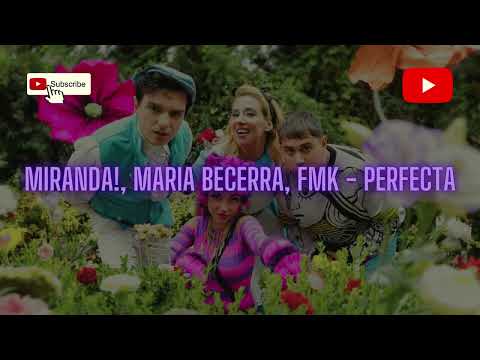 Miranda!, Maria Becerra, FMK - Perfecta (Versión 2023)