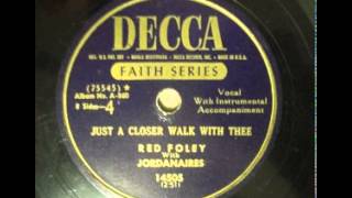 Red Foley ~ Just A Closer Walk With Thee
