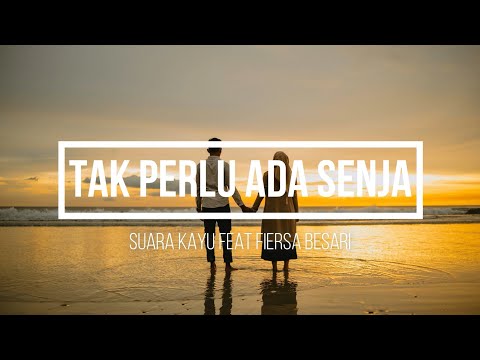 Suara Kayu ft. Fiersa Besari - Tak Perlu Ada Senja ( Lirik )