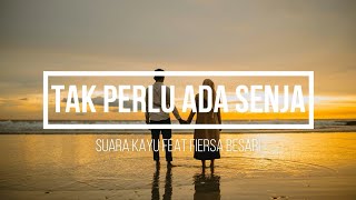 Download lagu Suara Kayu ft. Fiersa Besari - Tak Perlu Ada Senja ( Lirik ) mp3