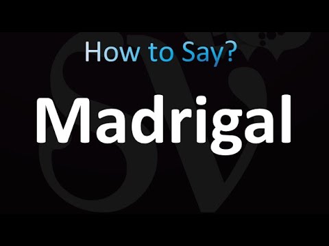How to Pronounce Madrigal (correctly!)