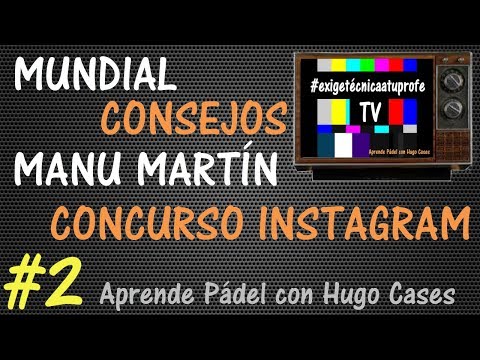 Pádel: Programa #2 exigetécnicaatuprofeTV - Mundial - Consejos - Recomendación - Concurso