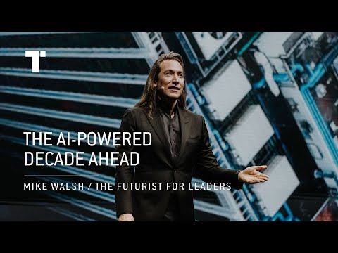The AI-Powered Decade Ahead | Mike Walsh | Futurist Keynote Speaker