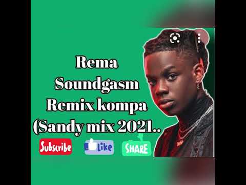 Rema-soundgasm Remix kompa (sandy mix 2021
