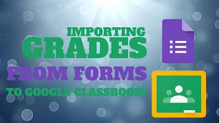 Importing Grades From Forms To Google Classroom