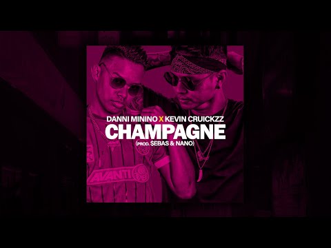 Danni Minino x Kevin Cruickzz - Champagne (prod. $ebas & Nano)