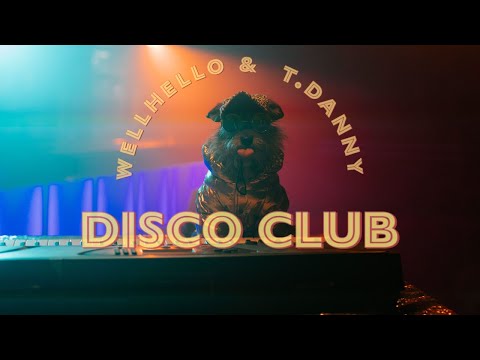 WELLHELLO & T.DANNY - DISCO CLUB - OFFICIAL MUSIC VIDEO
