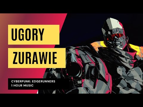 Ugory - Zurawie - Cyberpunk: Edgerunners - Maine Death Scene - 1 Hour