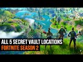 All 5 Secret Vault Locations | FORTNITE SEASON 2 WEEK 1