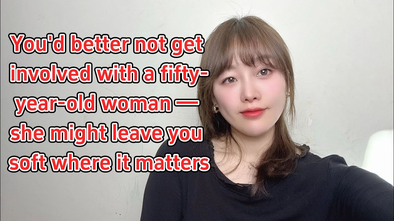 Why is it best not to touch a fifty-year-old woman?